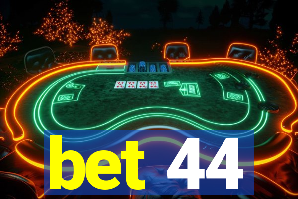 bet 44